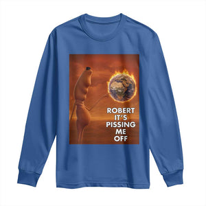 Funny Marcus Long Sleeve Shirt Robert Its Pissing Me Off Worm Meme TS11 Royal Blue Print Your Wear