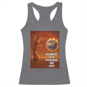 Funny Marcus Racerback Tank Top Robert Its Pissing Me Off Worm Meme TS11 Charcoal Print Your Wear