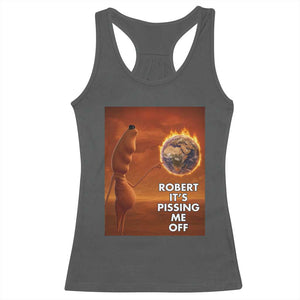 Funny Marcus Racerback Tank Top Robert Its Pissing Me Off Worm Meme TS11 Dark Heather Print Your Wear