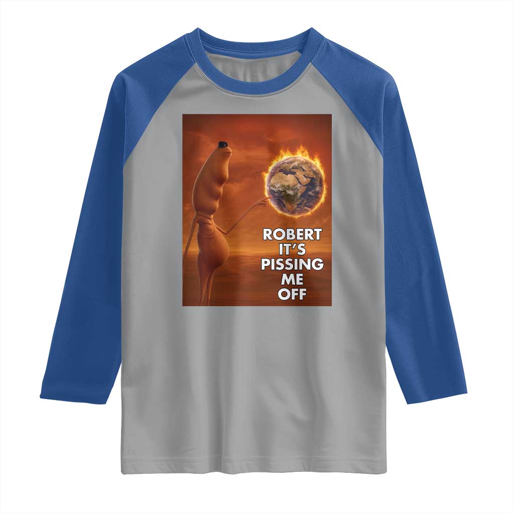Funny Marcus Raglan Shirt Robert Its Pissing Me Off Worm Meme TS11 Sport Gray Royal Print Your Wear