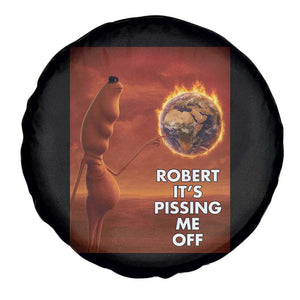 Funny Marcus Spare Tire Cover Robert Its Pissing Me Off Worm Meme TS11 Print Your Wear