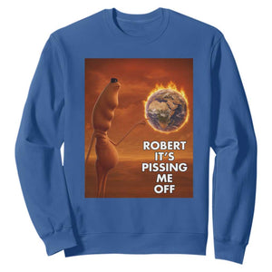 Funny Marcus Sweatshirt Robert Its Pissing Me Off Worm Meme TS11 Royal Blue Print Your Wear