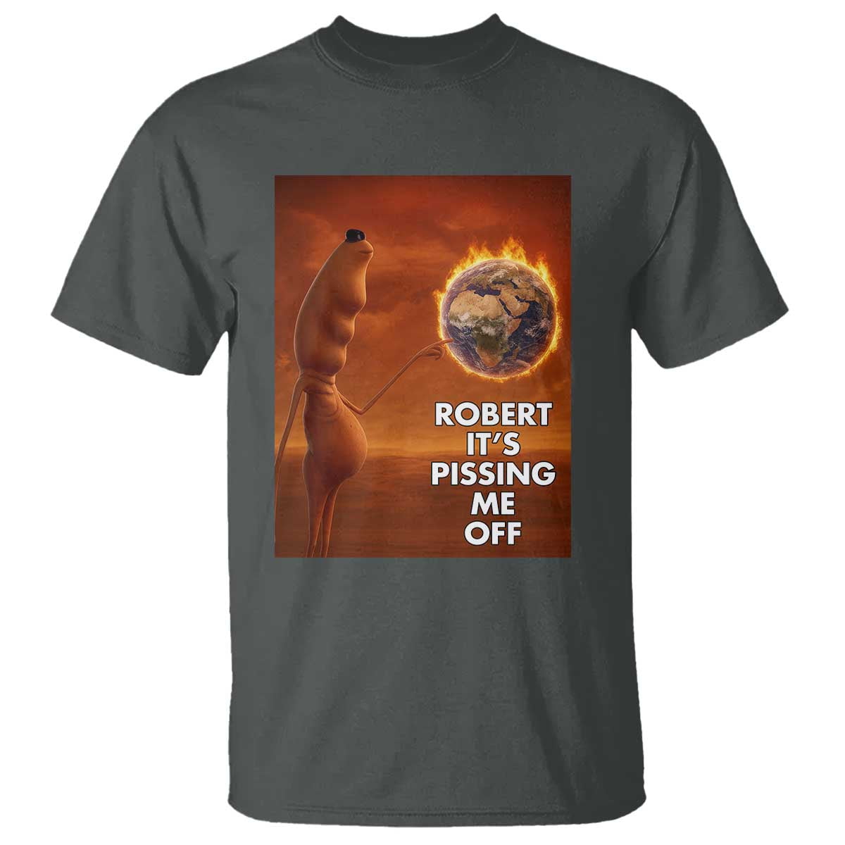 Funny Marcus T Shirt Robert Its Pissing Me Off Worm Meme TS11 Dark Heather Print Your Wear