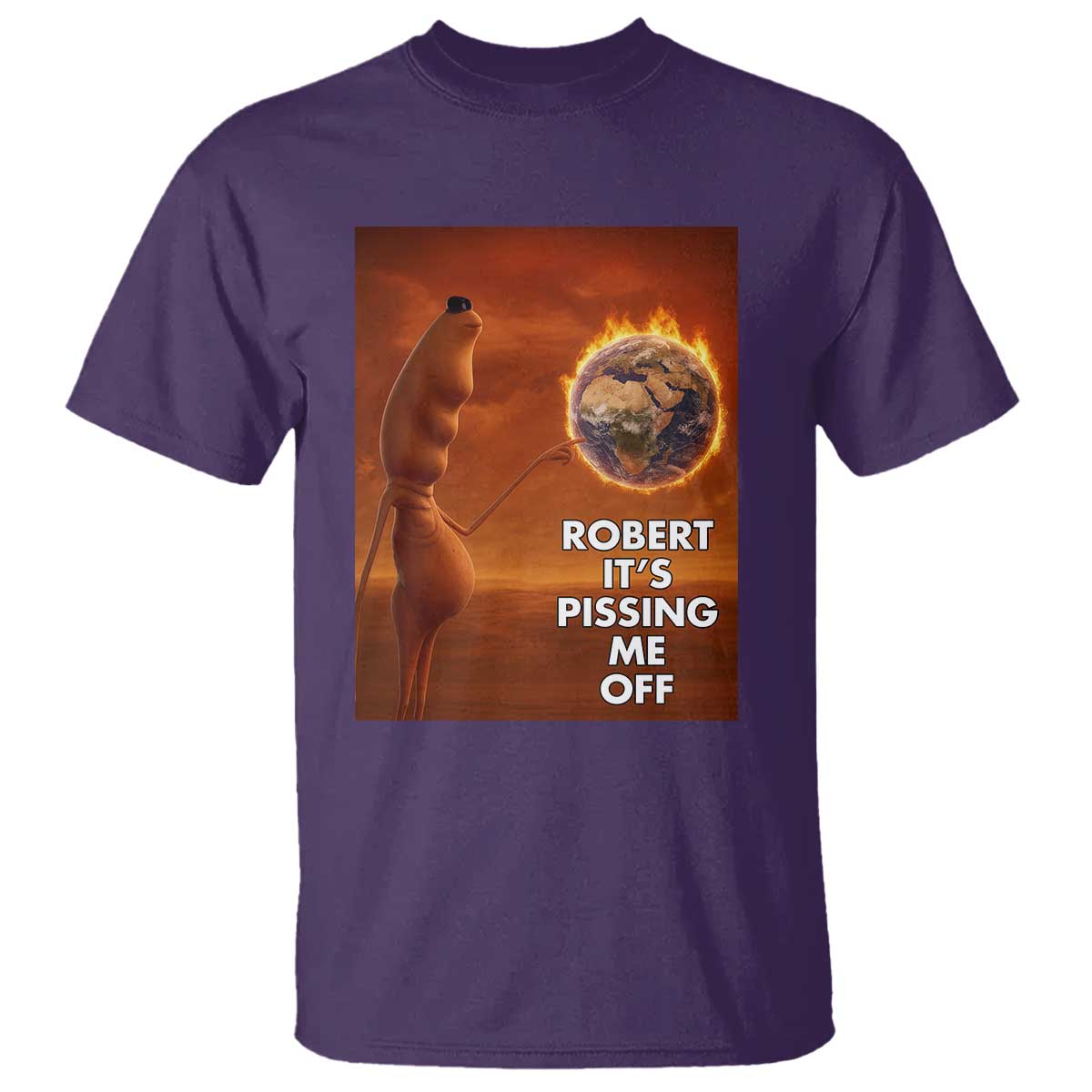 Funny Marcus T Shirt Robert Its Pissing Me Off Worm Meme TS11 Purple Print Your Wear