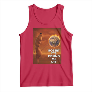 Funny Marcus Tank Top Robert Its Pissing Me Off Worm Meme TS11 Red Print Your Wear
