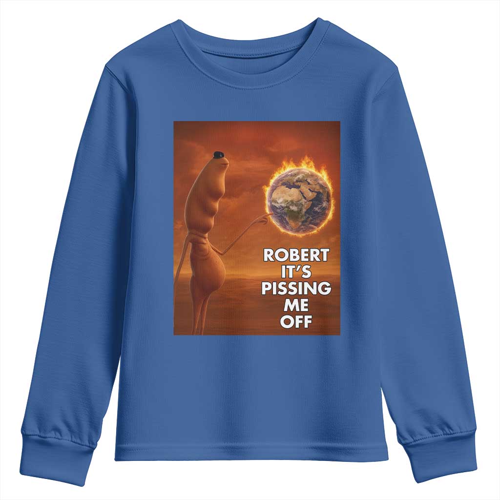 Funny Marcus Youth Sweatshirt Robert Its Pissing Me Off Worm Meme TS11 Royal Blue Print Your Wear