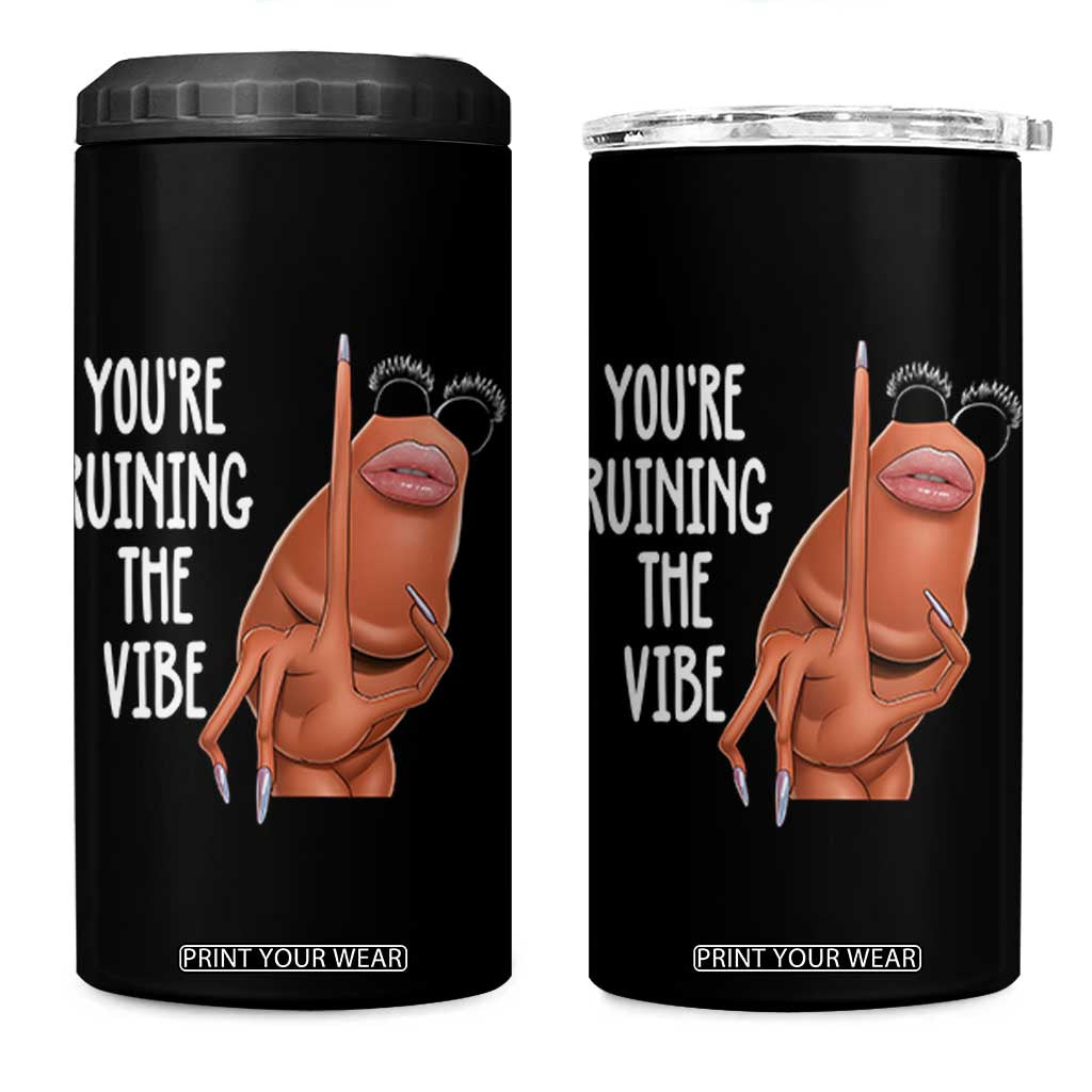 Funny Marcus 4 in 1 Can Cooler Tumbler You Are Ruining The Vibe Worm Meme TS11 One Size: 16 oz Black Print Your Wear
