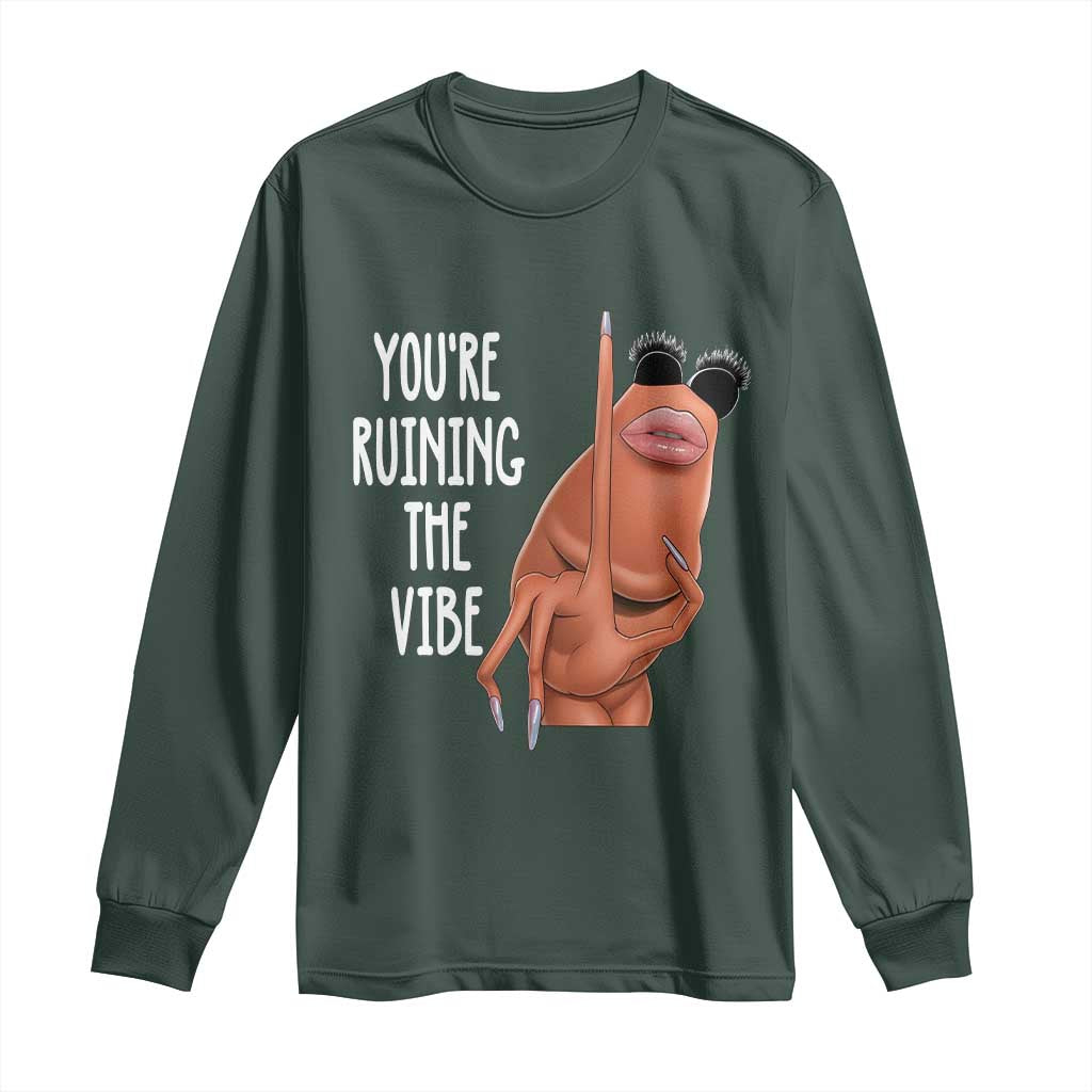 Funny Marcus Long Sleeve Shirt You Are Ruining The Vibe Worm Meme TS11 Dark Forest Green Print Your Wear