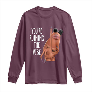 Funny Marcus Long Sleeve Shirt You Are Ruining The Vibe Worm Meme TS11 Maroon Print Your Wear