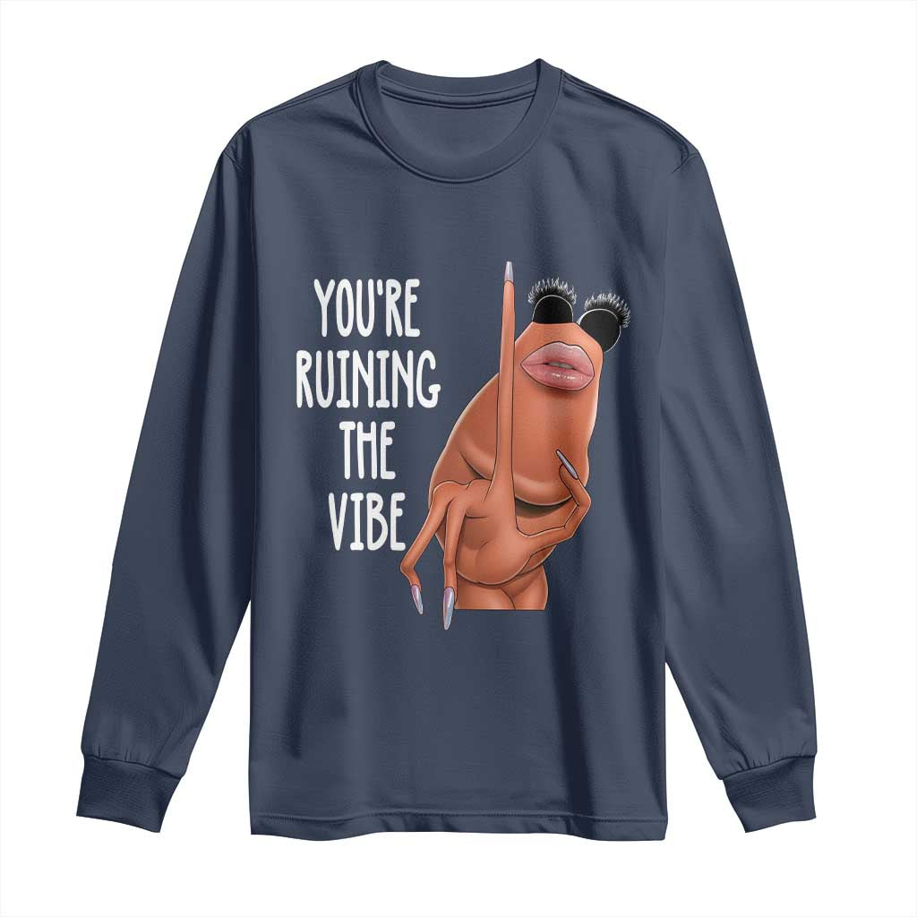 Funny Marcus Long Sleeve Shirt You Are Ruining The Vibe Worm Meme TS11 Navy Print Your Wear