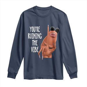 Funny Marcus Long Sleeve Shirt You Are Ruining The Vibe Worm Meme TS11 Navy Print Your Wear