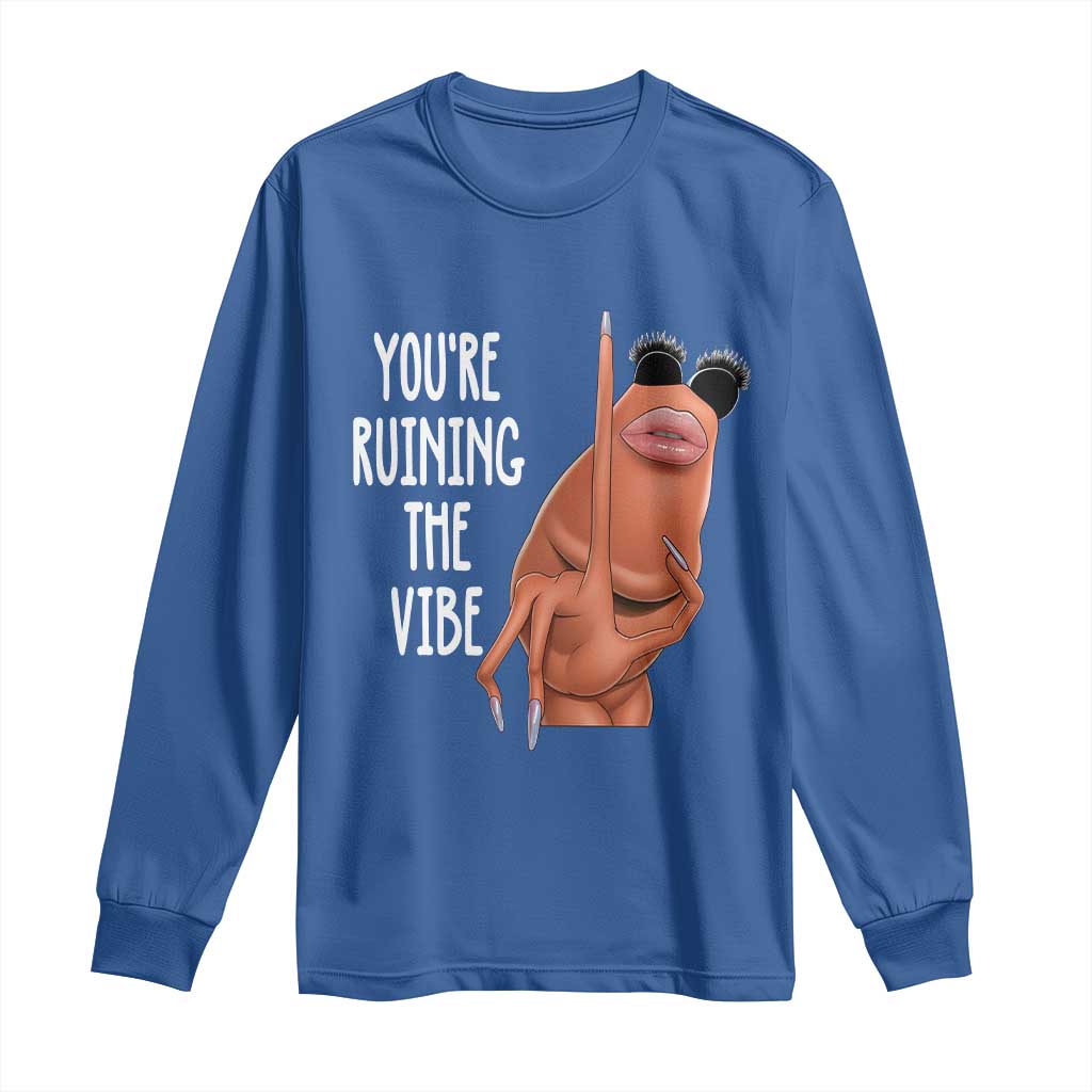 Funny Marcus Long Sleeve Shirt You Are Ruining The Vibe Worm Meme TS11 Royal Blue Print Your Wear