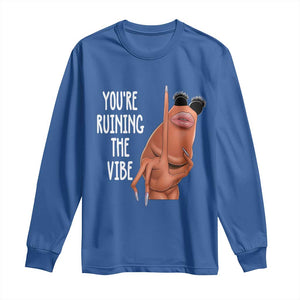 Funny Marcus Long Sleeve Shirt You Are Ruining The Vibe Worm Meme TS11 Royal Blue Print Your Wear
