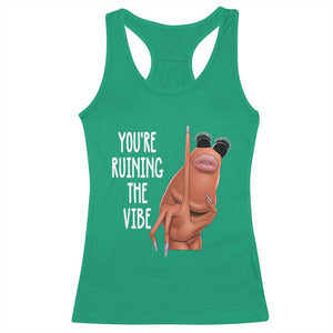 Funny Marcus Racerback Tank Top You Are Ruining The Vibe Worm Meme TS11 Irish Green Print Your Wear