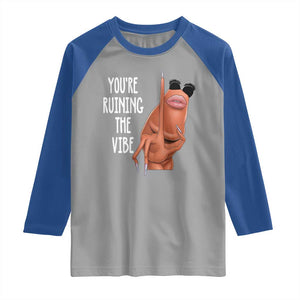 Funny Marcus Raglan Shirt You Are Ruining The Vibe Worm Meme TS11 Sport Gray Royal Print Your Wear