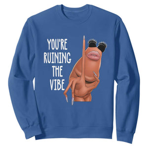 Funny Marcus Sweatshirt You Are Ruining The Vibe Worm Meme TS11 Royal Blue Print Your Wear