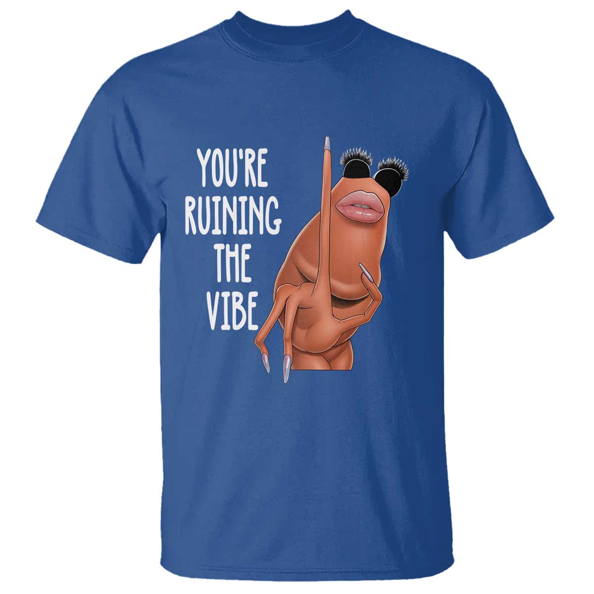 Funny Marcus T Shirt You Are Ruining The Vibe Worm Meme TS11 Royal Blue Print Your Wear