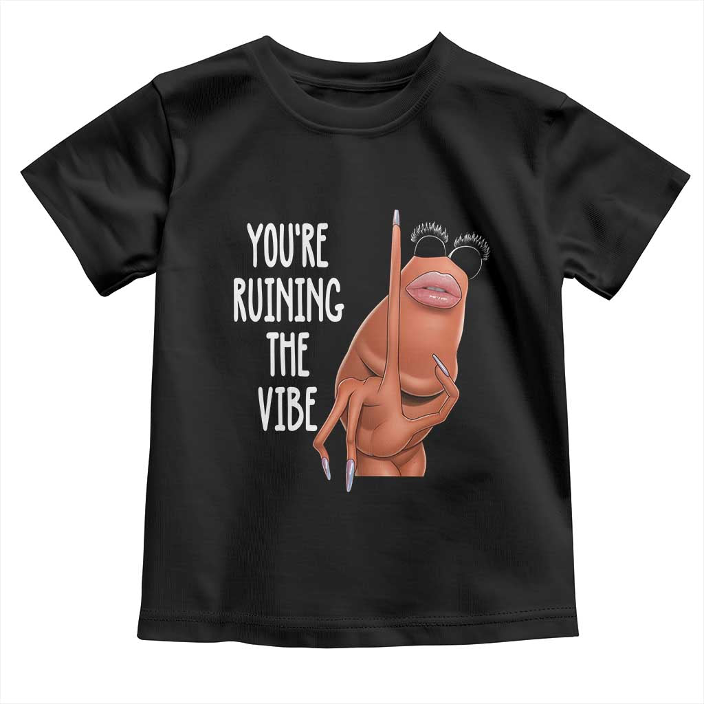 Funny Marcus Toddler T Shirt You Are Ruining The Vibe Worm Meme TS11 Black Print Your Wear