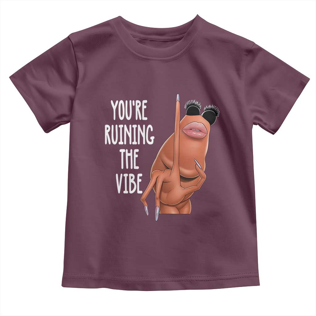 Funny Marcus Toddler T Shirt You Are Ruining The Vibe Worm Meme TS11 Maroon Print Your Wear