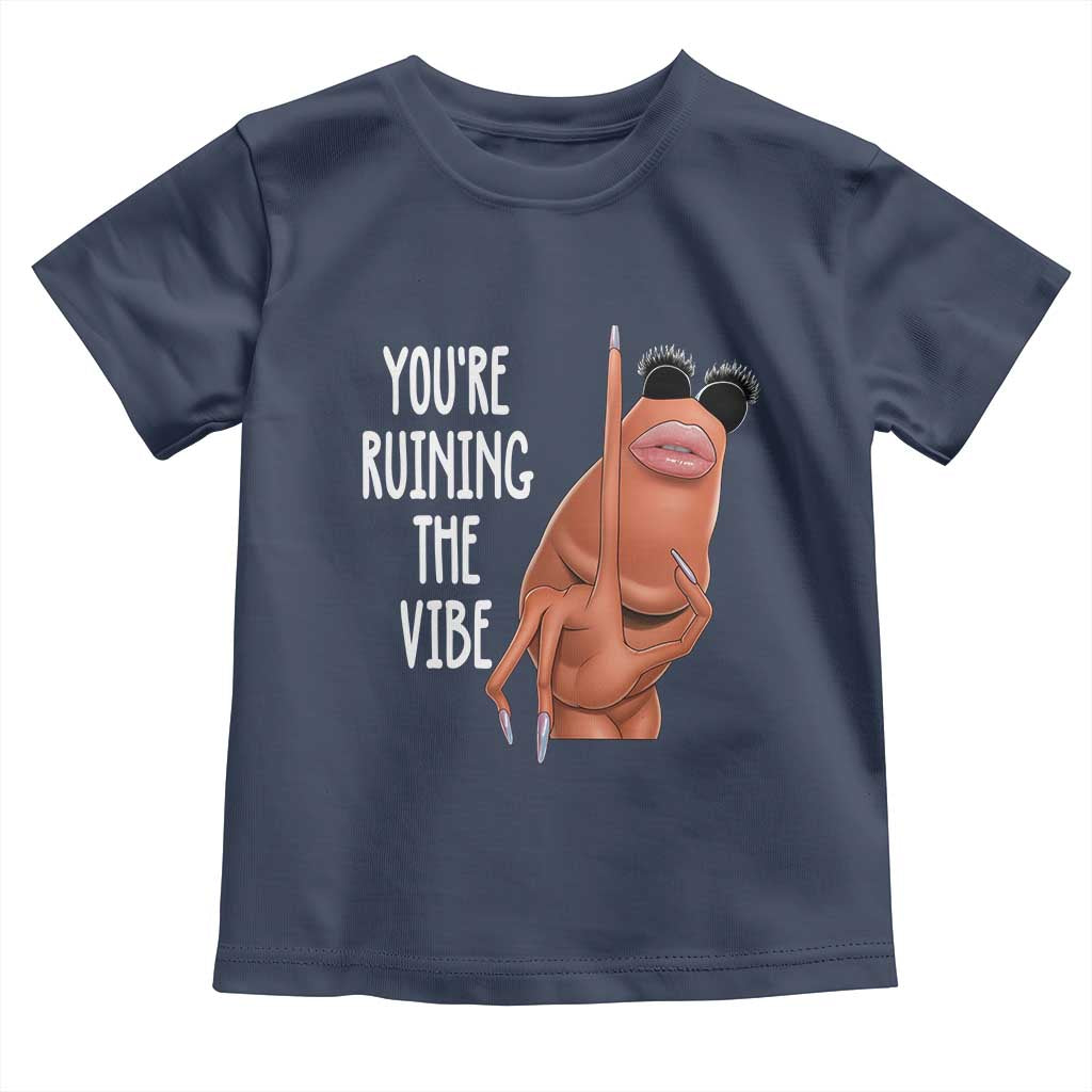 Funny Marcus Toddler T Shirt You Are Ruining The Vibe Worm Meme TS11 Navy Print Your Wear