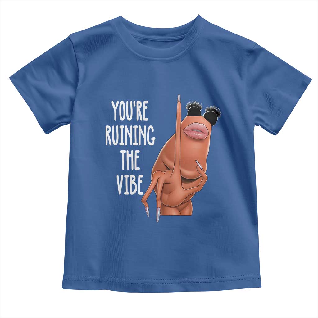 Funny Marcus Toddler T Shirt You Are Ruining The Vibe Worm Meme TS11 Royal Blue Print Your Wear