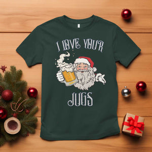 Funny Christmas Beers Couple T Shirt I Love Your Jugs Santa Beers Drinker TS11 Dark Forest Green Print Your Wear