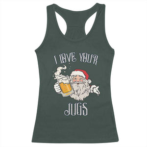 Funny Christmas Beers Couple Racerback Tank Top I Love Your Jugs Santa Beers Drinker TS11 Dark Forest Green Print Your Wear