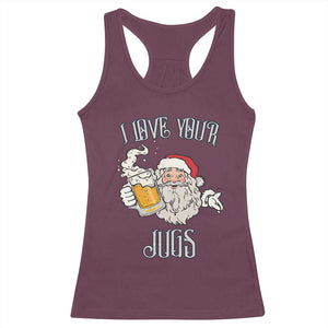 Funny Christmas Beers Couple Racerback Tank Top I Love Your Jugs Santa Beers Drinker TS11 Maroon Print Your Wear