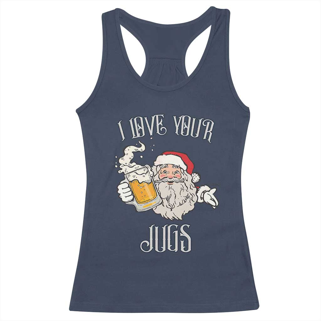 Funny Christmas Beers Couple Racerback Tank Top I Love Your Jugs Santa Beers Drinker TS11 Navy Print Your Wear