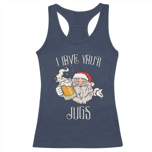 Funny Christmas Beers Couple Racerback Tank Top I Love Your Jugs Santa Beers Drinker TS11 Navy Print Your Wear