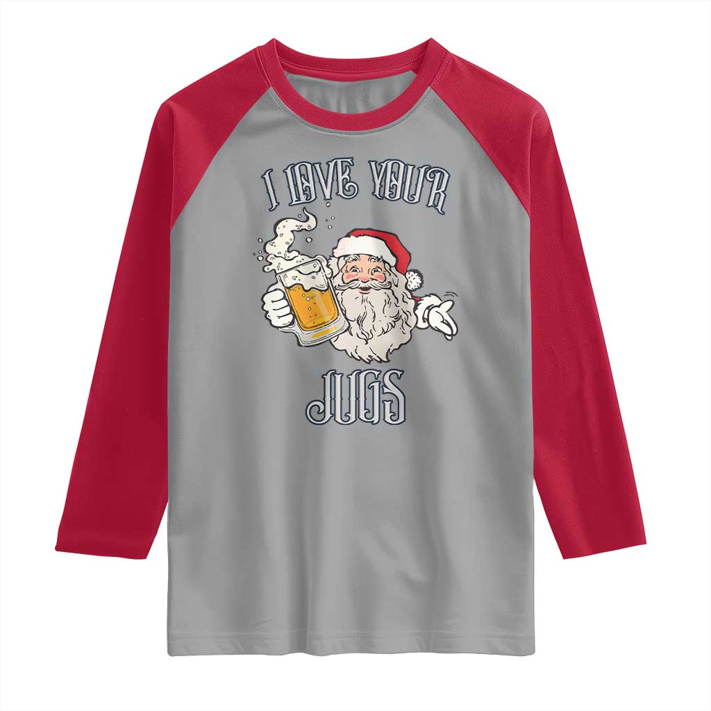 Funny Christmas Beers Couple Raglan Shirt I Love Your Jugs Santa Beers Drinker TS11 Sport Gray Red Print Your Wear