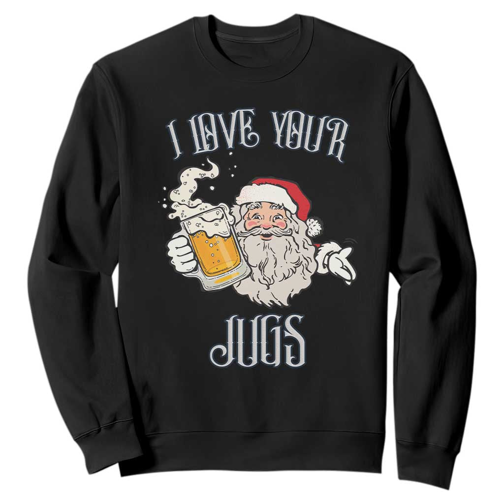 Funny Christmas Beers Couple Sweatshirt I Love Your Jugs Santa Beers Drinker TS11 Black Print Your Wear