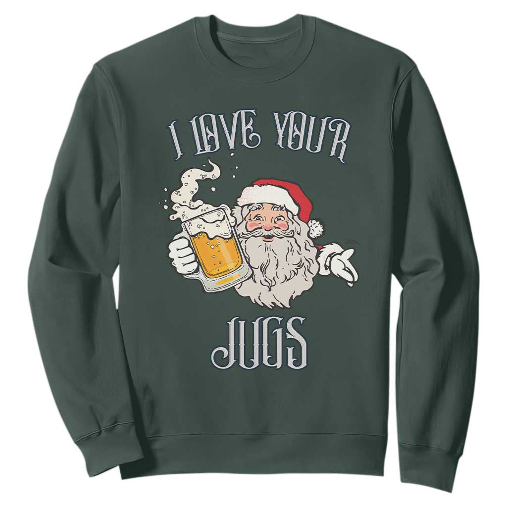 Funny Christmas Beers Couple Sweatshirt I Love Your Jugs Santa Beers Drinker TS11 Dark Forest Green Print Your Wear