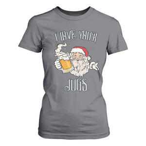 Funny Christmas Beers Couple T Shirt For Women I Love Your Jugs Santa Beers Drinker TS11 Charcoal Print Your Wear