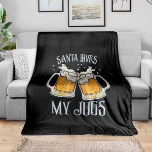 Funny Christmas Beers Couple Throw Blanket Santa Loves My Jugs Beers Drinker TS11 Print Your Wear