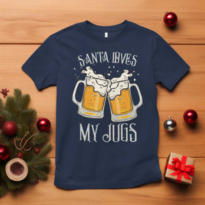 Funny Christmas Beers Couple T Shirt Santa Loves My Jugs Beers Drinker TS11 Navy Print Your Wear