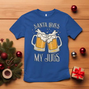 Funny Christmas Beers Couple T Shirt Santa Loves My Jugs Beers Drinker TS11 Royal Blue Print Your Wear