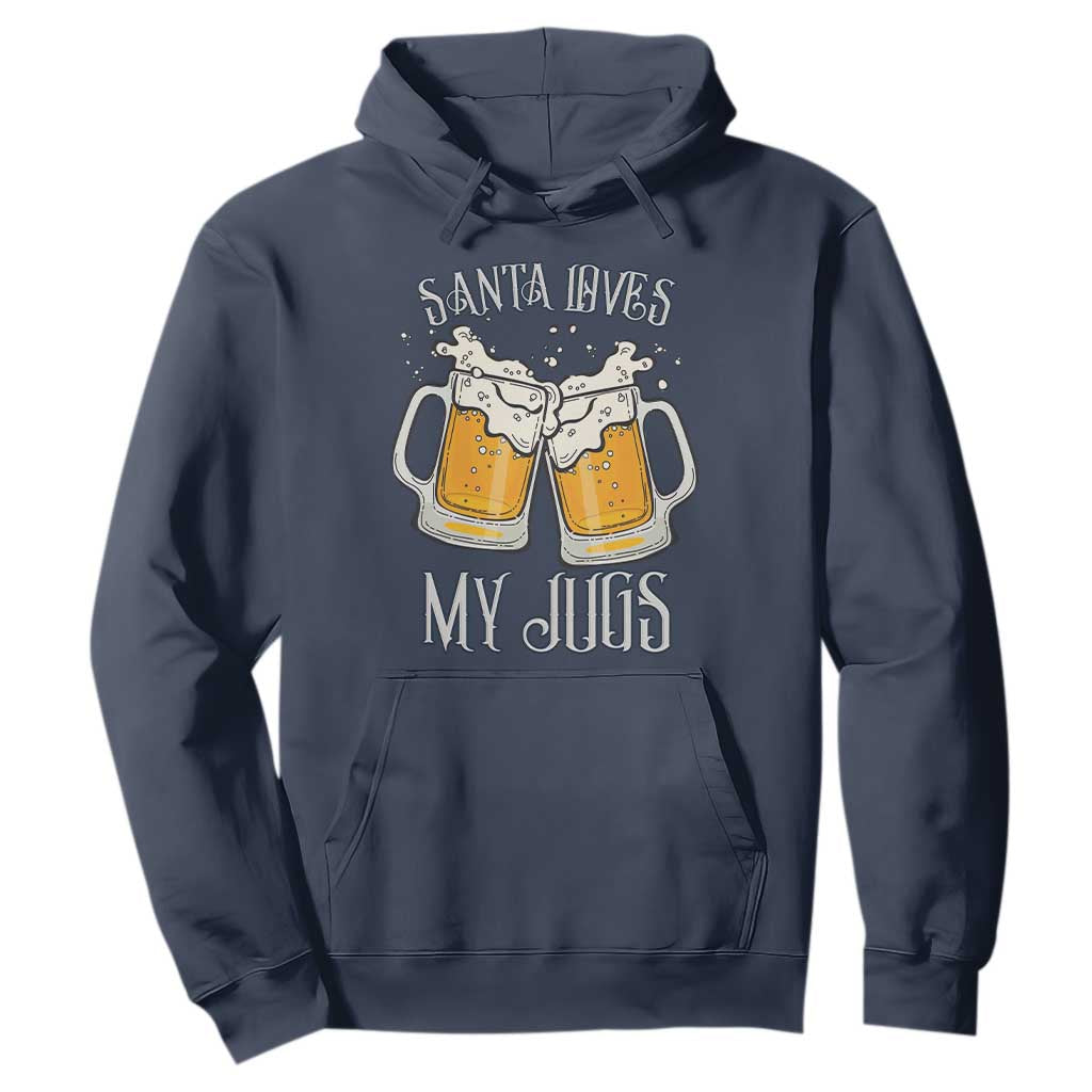 Funny Christmas Beers Couple Hoodie Santa Loves My Jugs Beers Drinker TS11 Navy Print Your Wear