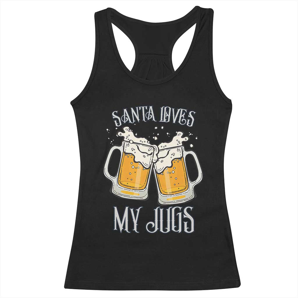 Funny Christmas Beers Couple Racerback Tank Top Santa Loves My Jugs Beers Drinker TS11 Black Print Your Wear