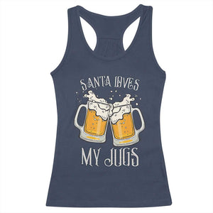Funny Christmas Beers Couple Racerback Tank Top Santa Loves My Jugs Beers Drinker TS11 Navy Print Your Wear