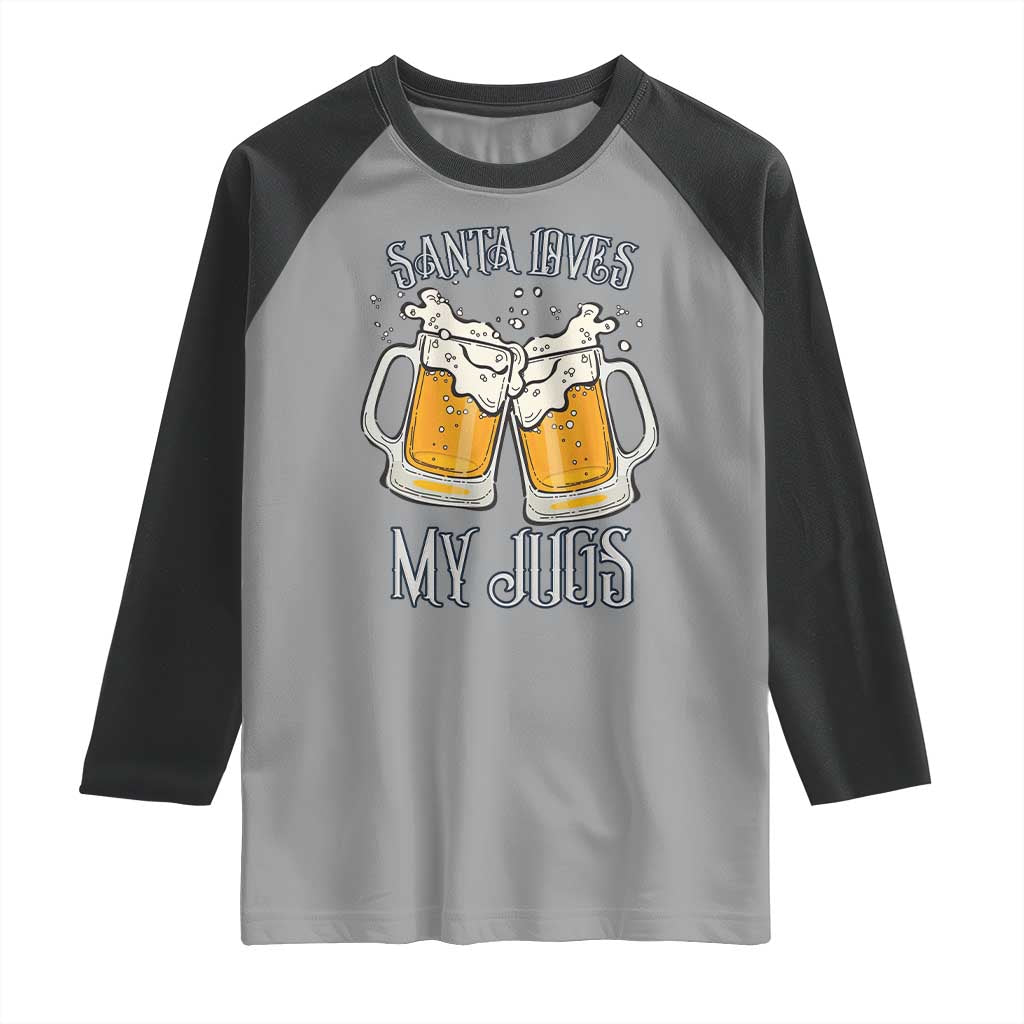 Funny Christmas Beers Couple Raglan Shirt Santa Loves My Jugs Beers Drinker TS11 Sport Gray Black Print Your Wear