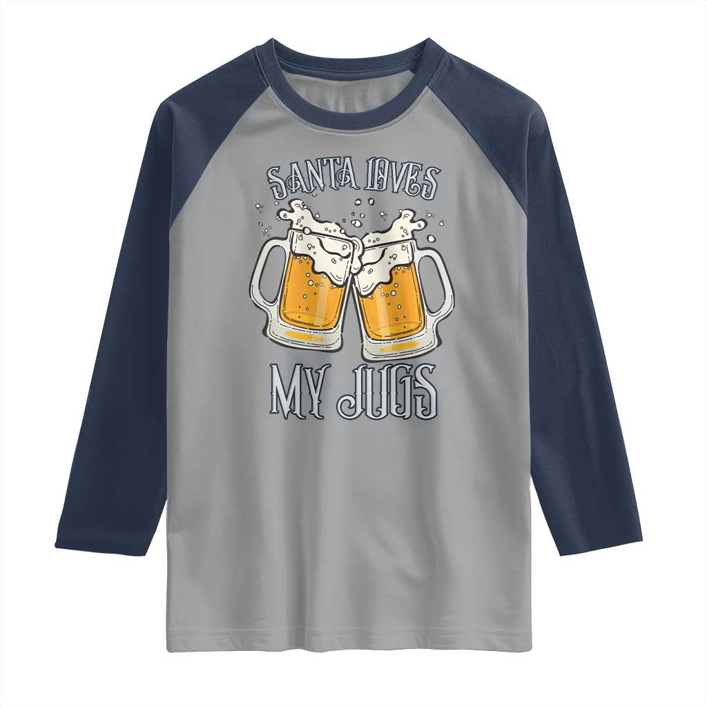 Funny Christmas Beers Couple Raglan Shirt Santa Loves My Jugs Beers Drinker TS11 Sport Gray Navy Print Your Wear