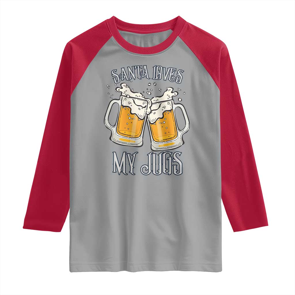 Funny Christmas Beers Couple Raglan Shirt Santa Loves My Jugs Beers Drinker TS11 Sport Gray Red Print Your Wear
