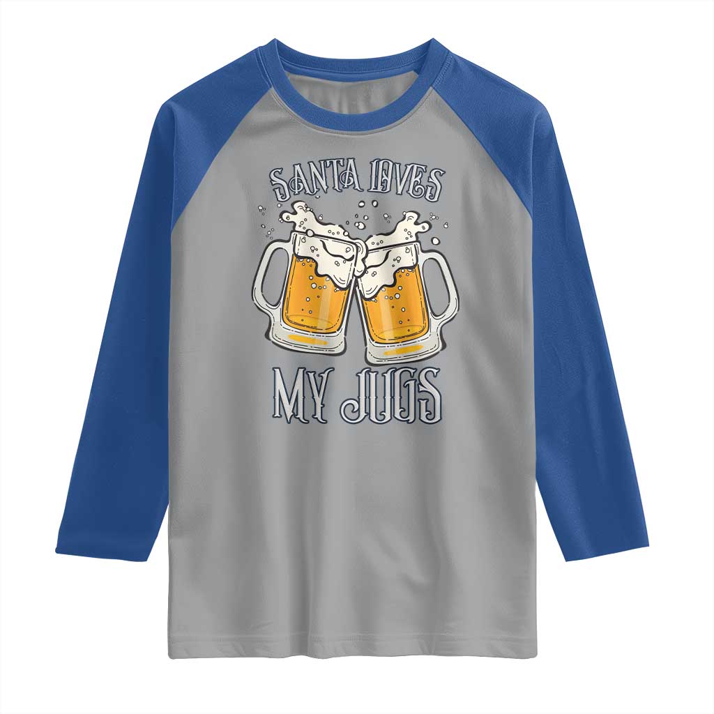 Funny Christmas Beers Couple Raglan Shirt Santa Loves My Jugs Beers Drinker TS11 Sport Gray Royal Print Your Wear