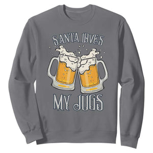 Funny Christmas Beers Couple Sweatshirt Santa Loves My Jugs Beers Drinker TS11 Charcoal Print Your Wear