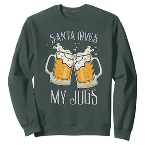 Funny Christmas Beers Couple Sweatshirt Santa Loves My Jugs Beers Drinker TS11 Dark Forest Green Print Your Wear