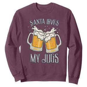 Funny Christmas Beers Couple Sweatshirt Santa Loves My Jugs Beers Drinker TS11 Maroon Print Your Wear