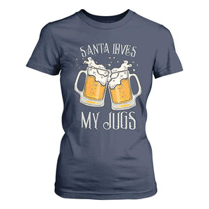 Funny Christmas Beers Couple T Shirt For Women Santa Loves My Jugs Beers Drinker TS11 Navy Print Your Wear