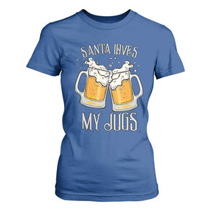 Funny Christmas Beers Couple T Shirt For Women Santa Loves My Jugs Beers Drinker TS11 Royal Blue Print Your Wear