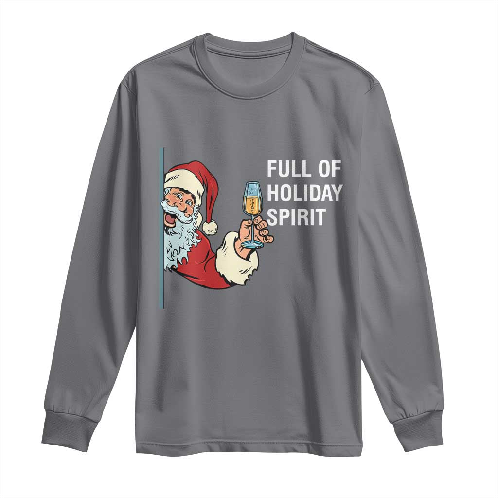 Funny Christmas Wine Long Sleeve Shirt Full Of Holiday Spirit Santa TS11 Charcoal Print Your Wear